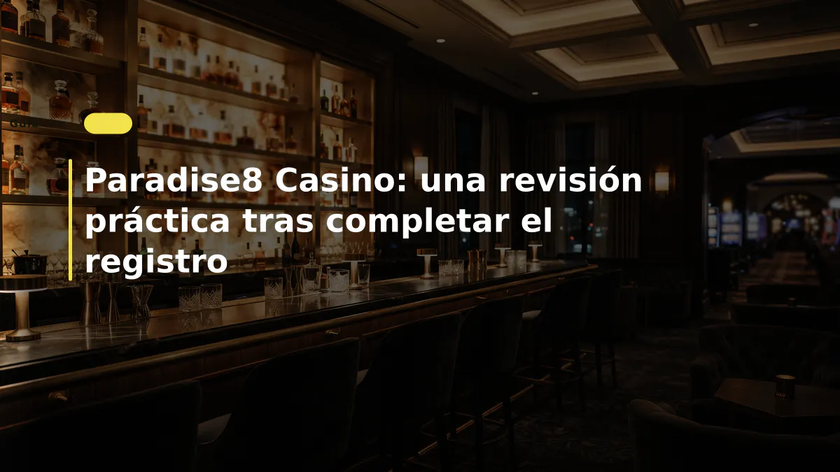 Paradise8 Casino: una revisión práctica tras completar el registro