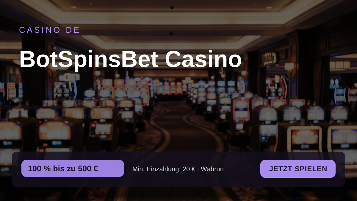 BotSpinsBet Casino — Willkommensbonus 100 % bis zu 500 € + 200 FS, Zahlungen: Visa, Mastercard, Skrill, Neteller, Sofort