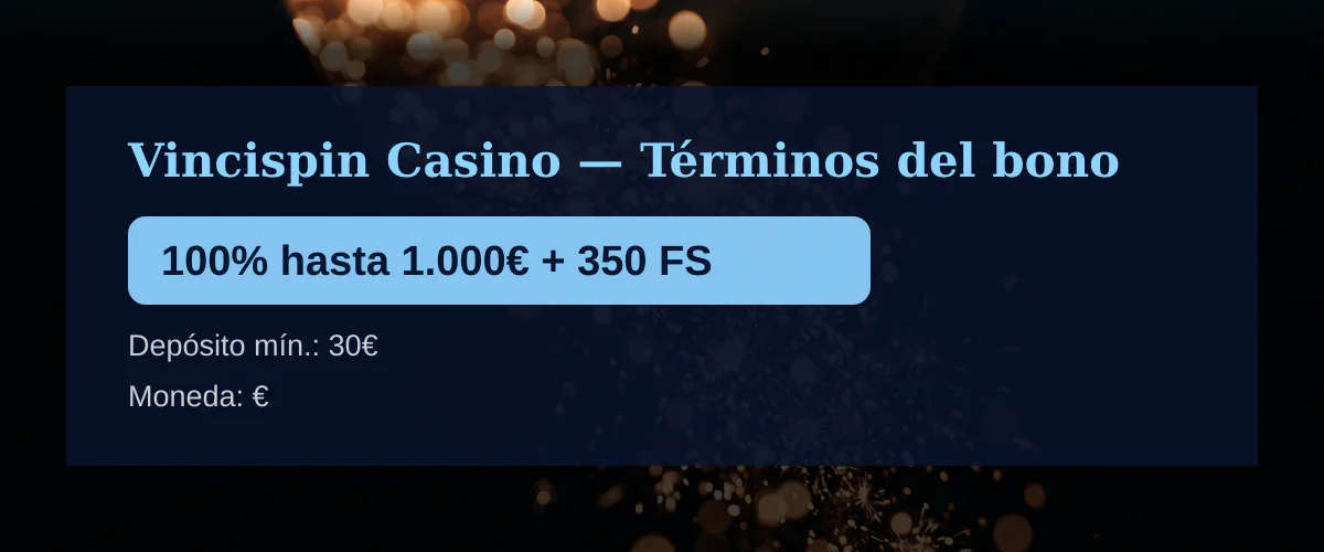 Vincispin Casino — Términos del bono: 100% hasta 1.000€ + 350 FS