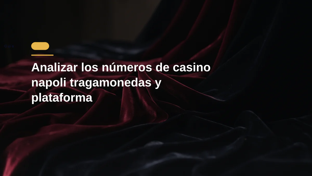 Analizar los números de casino napoli tragamonedas y plataforma