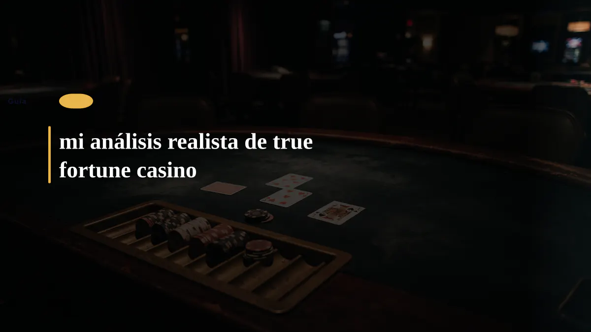 mi análisis realista de true fortune casino