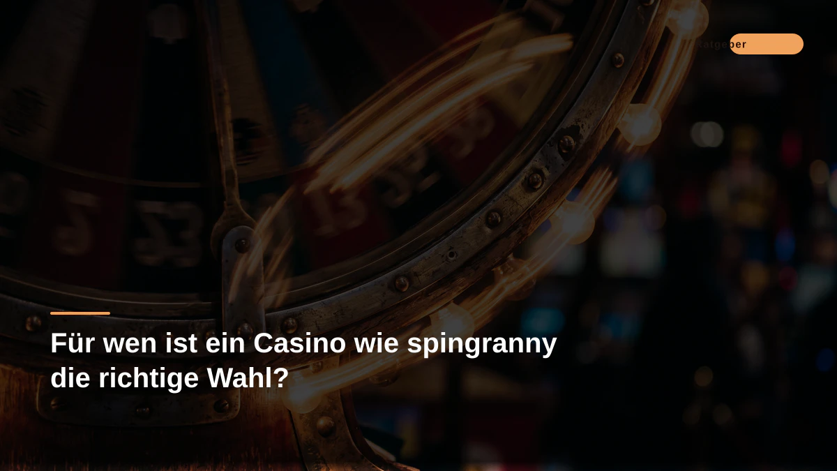 Für wen ist ein Casino wie spingranny die richtige Wahl?