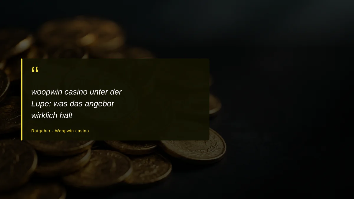 woopwin casino unter der Lupe: was das angebot wirklich hält