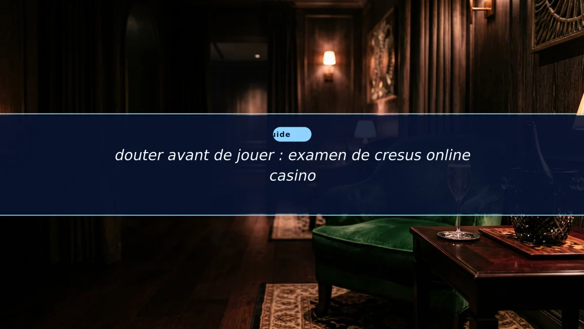 douter avant de jouer : examen de cresus online casino