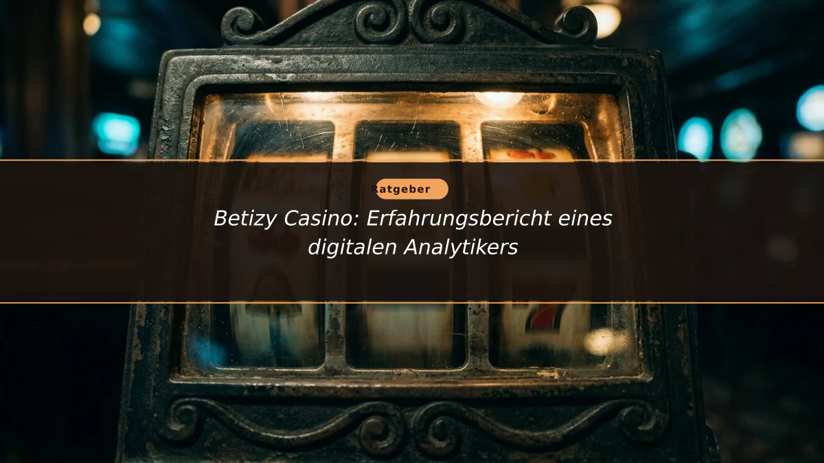 Betizy Casino: Erfahrungsbericht eines digitalen Analytikers