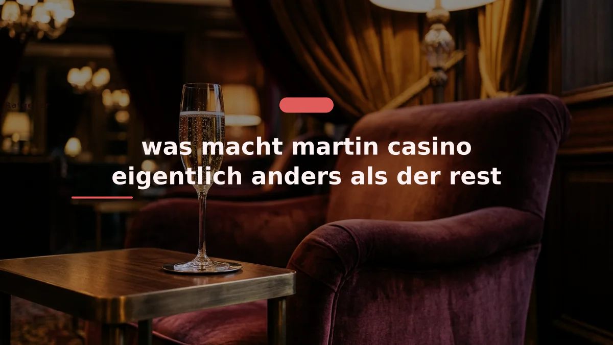 was macht martin casino eigentlich anders als der rest