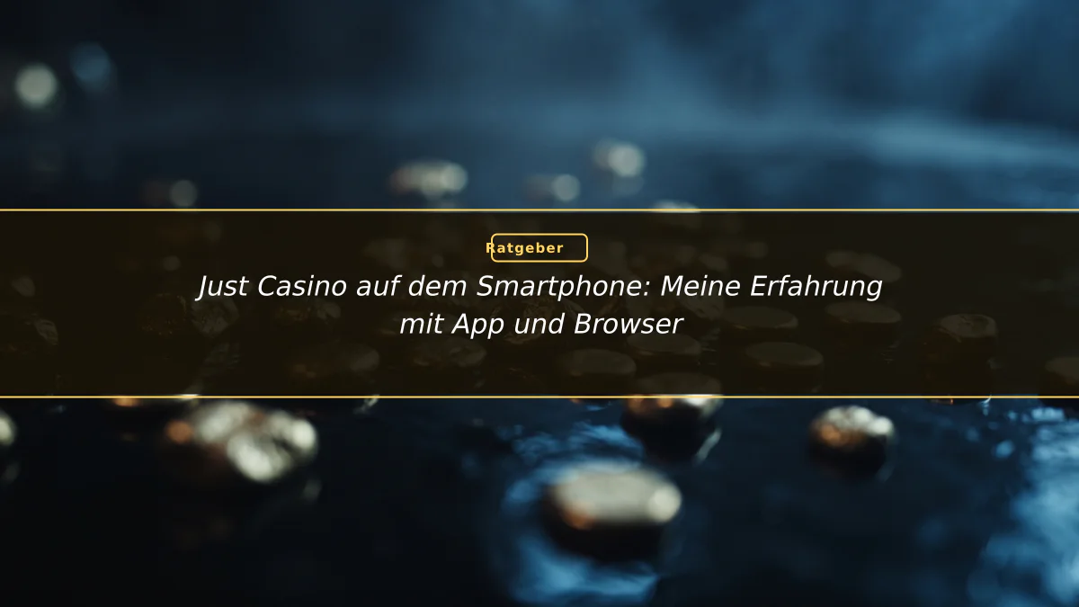 Just Casino auf dem Smartphone: Meine Erfahrung mit App und Browser