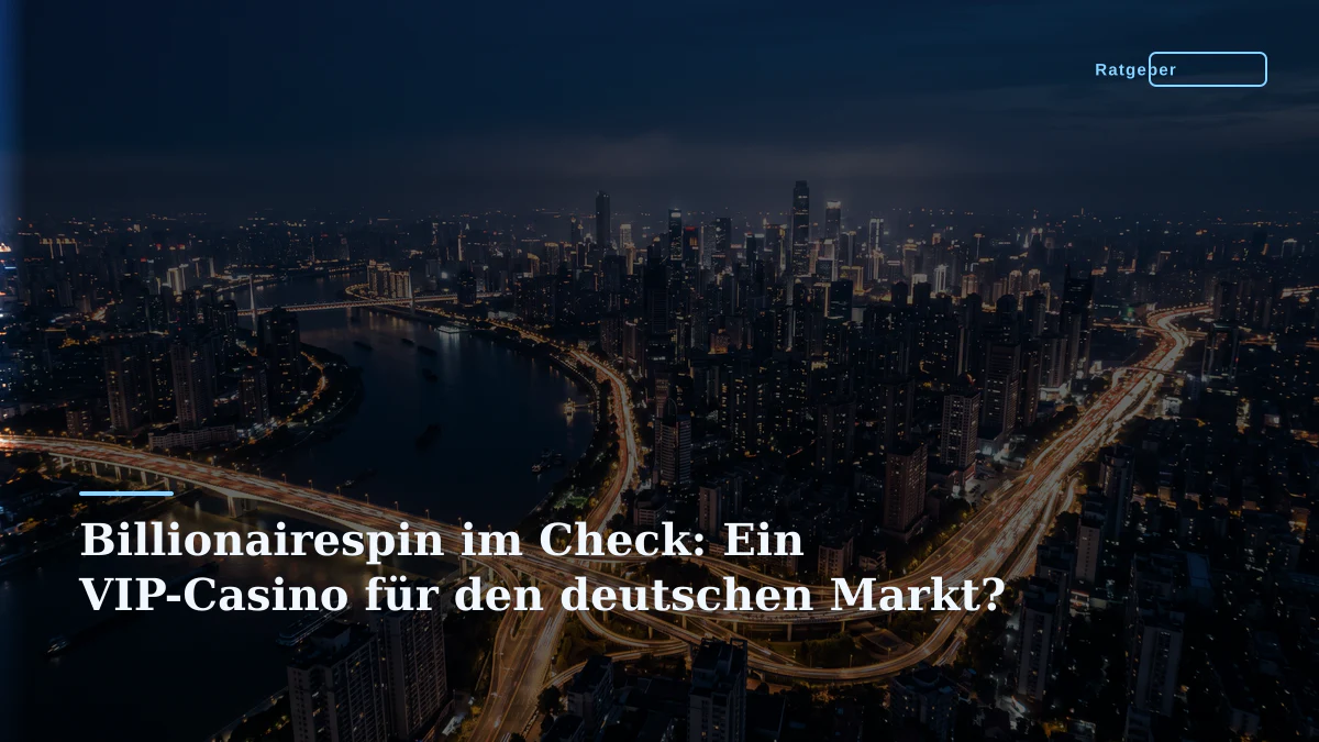 Billionairespin im Check: Ein VIP-Casino für den deutschen Markt?