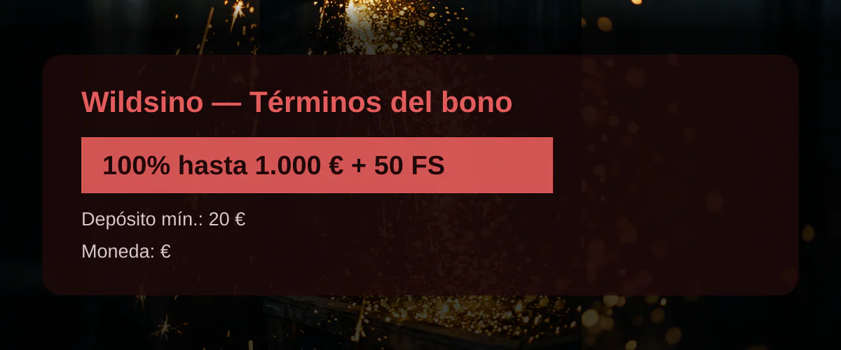 Wildsino — Términos del bono: 100% hasta 1.000 € + 50 FS