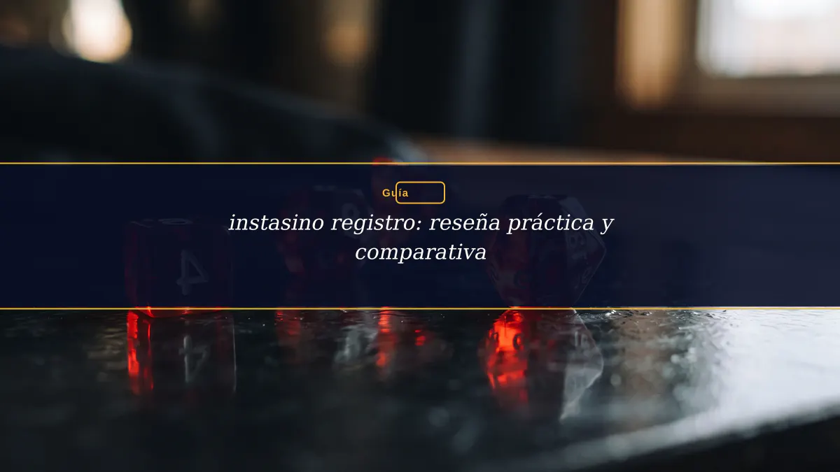 instasino registro: reseña práctica y comparativa
