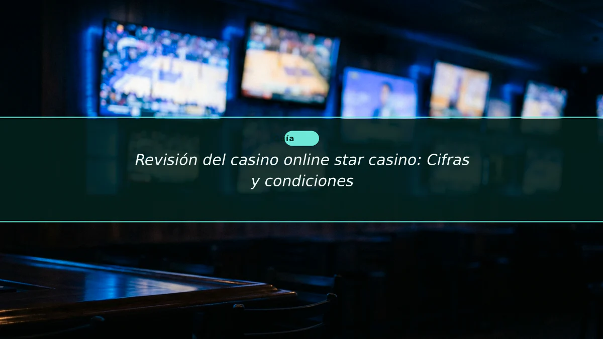 Revisión del casino online star casino: Cifras y condiciones