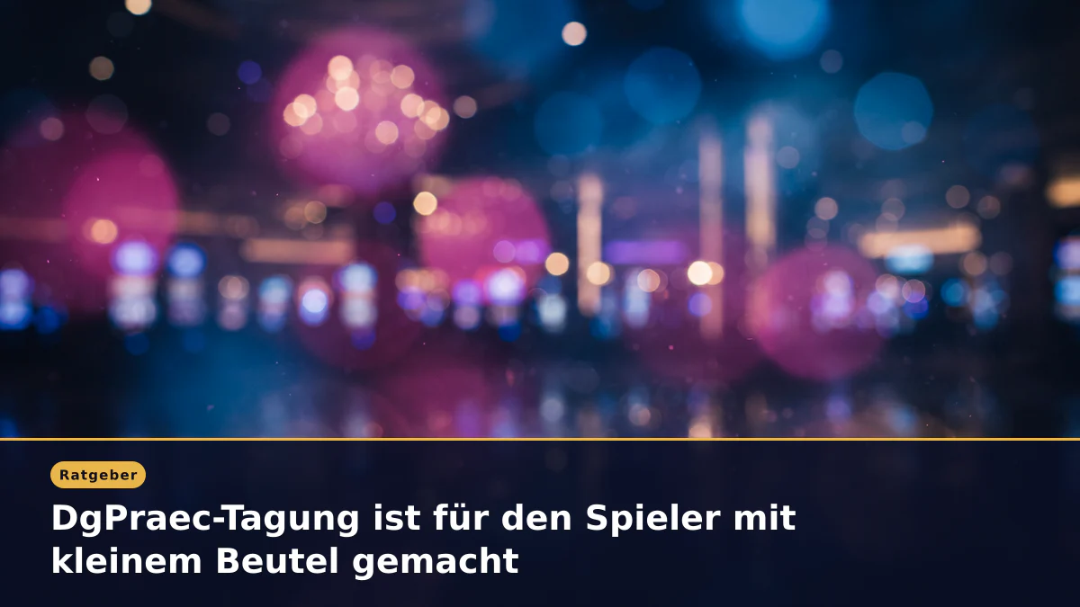 DgPraec-Tagung ist für den Spieler mit kleinem Beutel gemacht