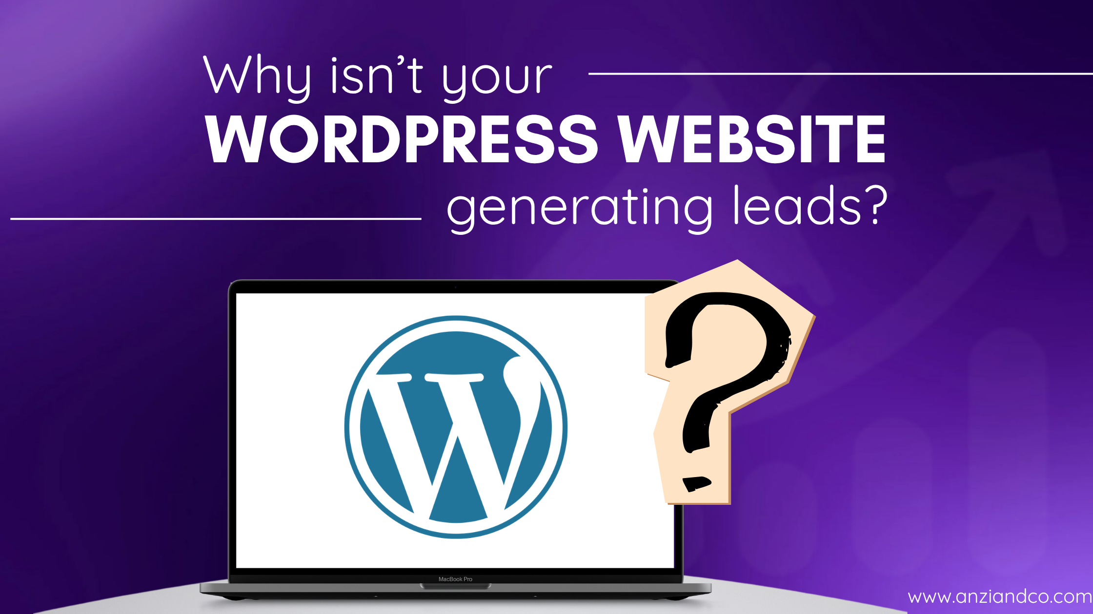 Why Your WordPress Site Isn't Generating Leads (And How to Fix It in 2026)
