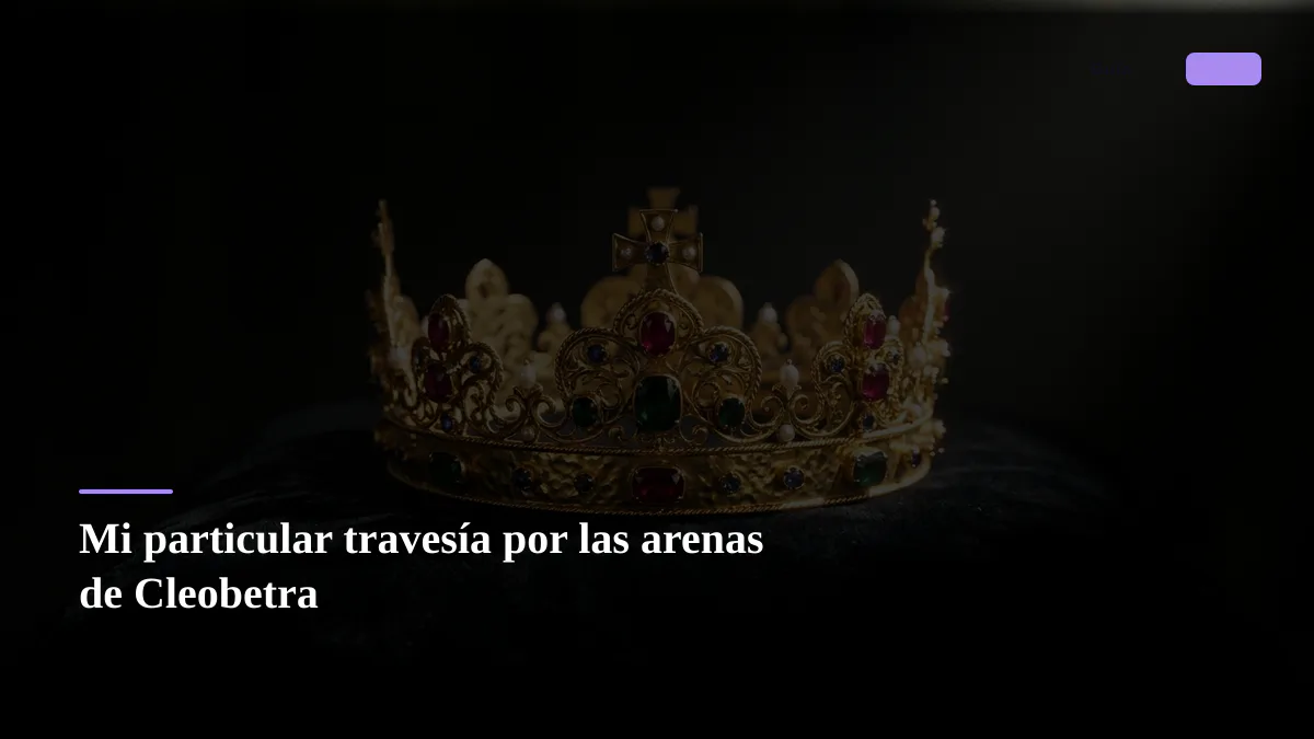 Mi particular travesía por las arenas de Cleobetra