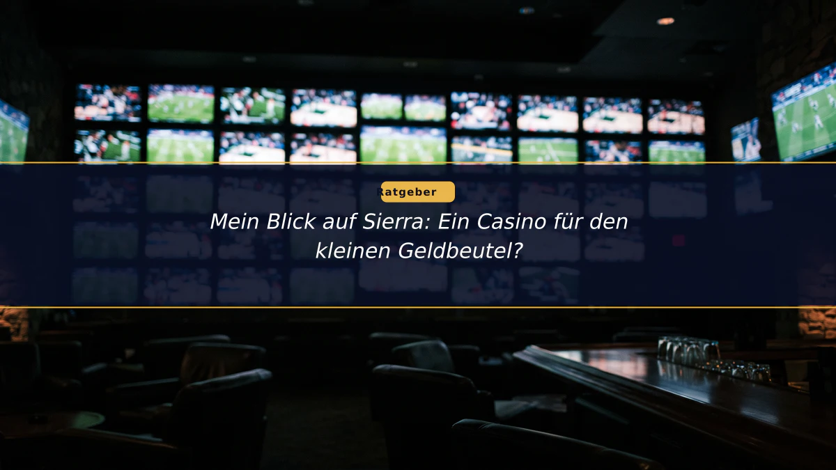 Mein Blick auf Sierra: Ein Casino für den kleinen Geldbeutel?