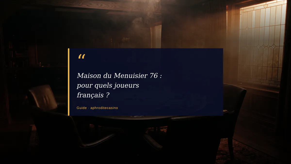 Maison du Menuisier 76 : pour quels joueurs français ?