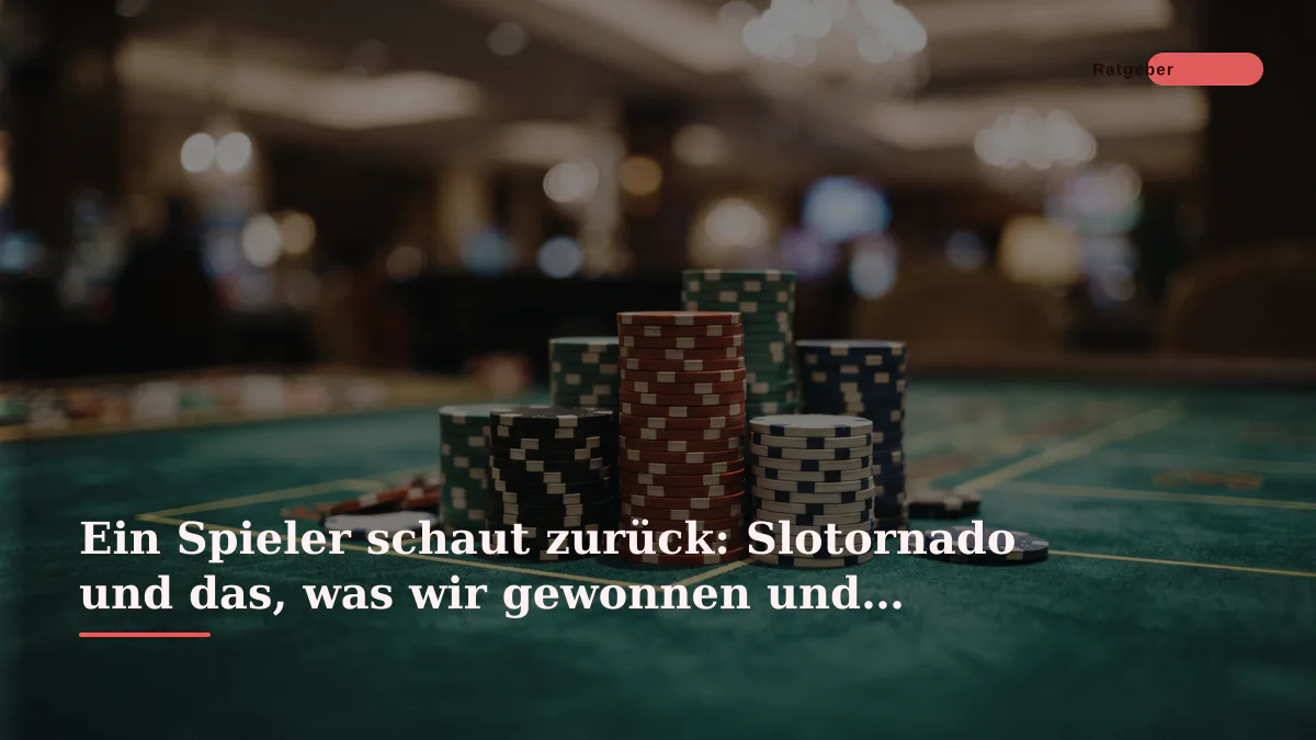 Ein Spieler schaut zurück: Slotornado und das, was wir gewonnen und verloren haben
