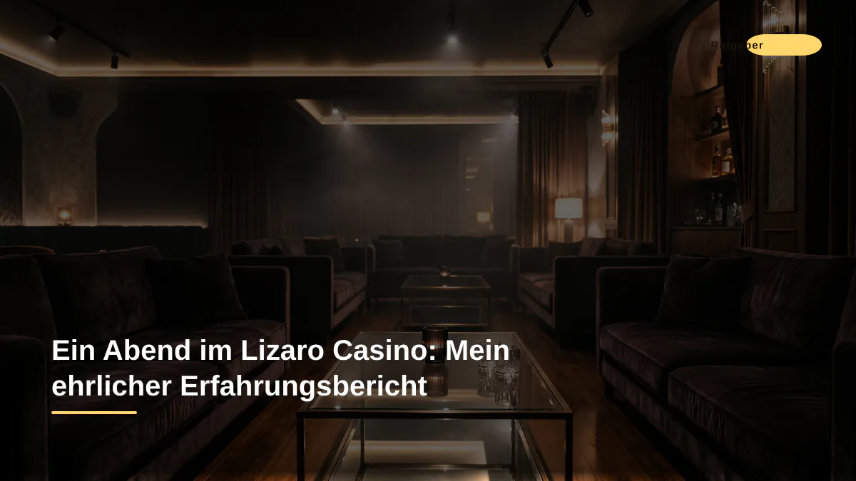Ein Abend im Lizaro Casino: Mein ehrlicher Erfahrungsbericht