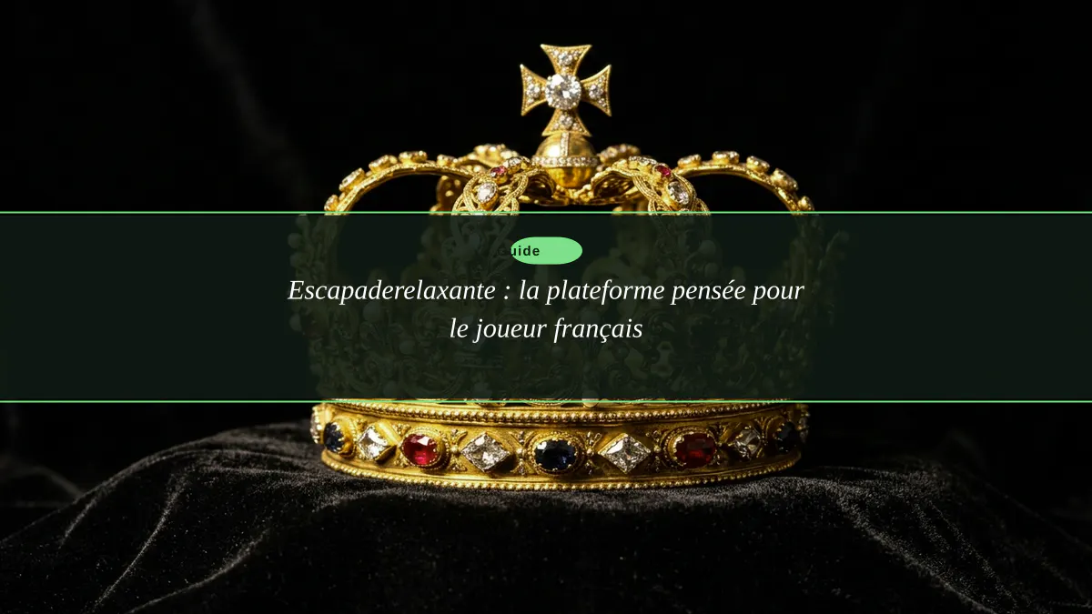 Escapaderelaxante : la plateforme pensée pour le joueur français