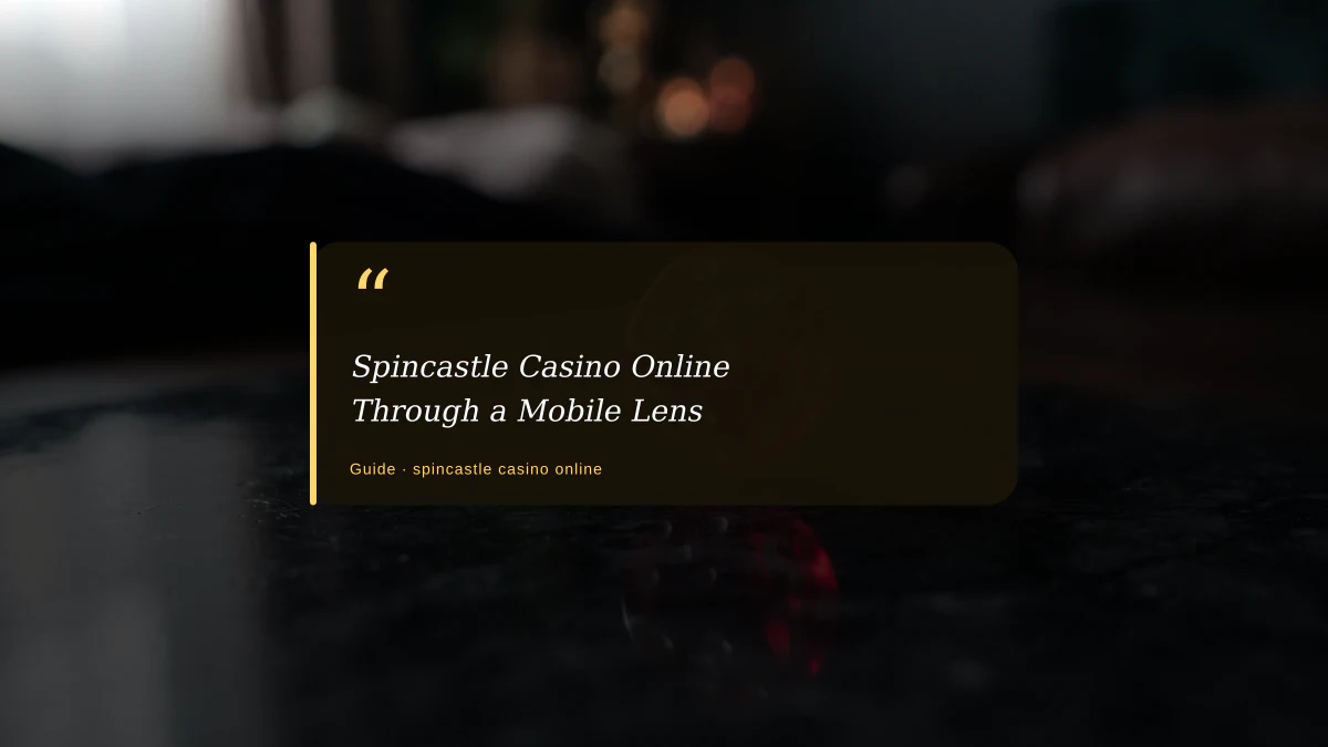 Spincastle Casino Online Through a Mobile Lens
