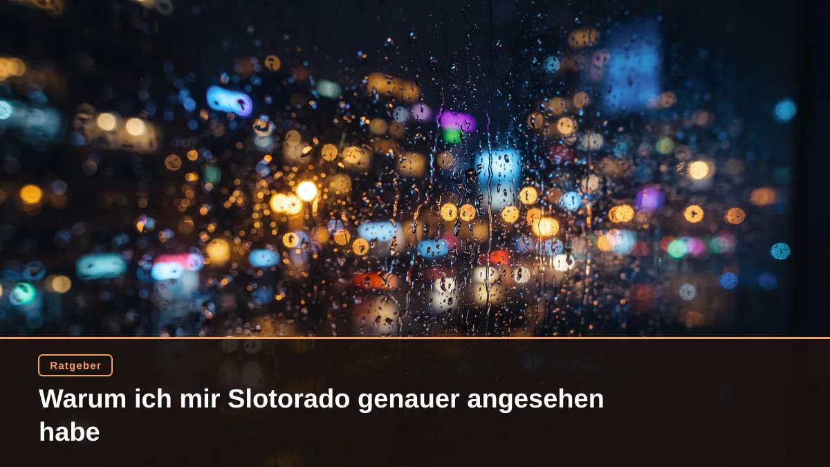 Warum ich mir Slotorado genauer angesehen habe
