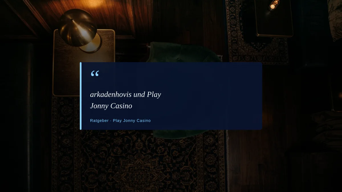 arkadenhovis und Play Jonny Casino