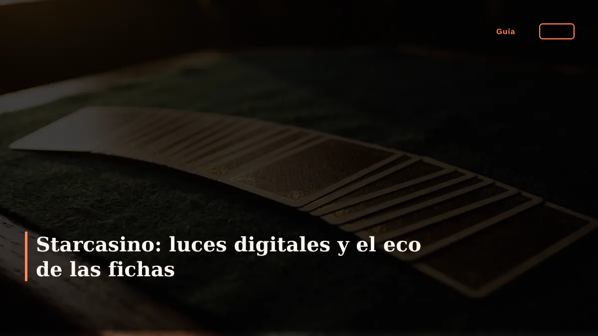 Starcasino: luces digitales y el eco de las fichas