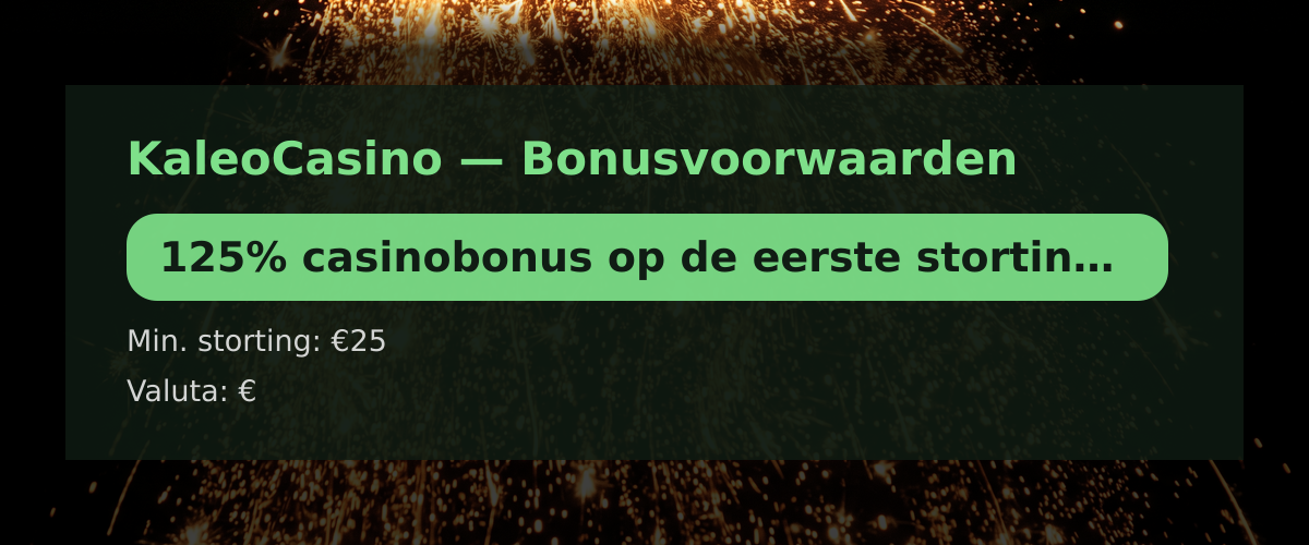 KaleoCasino — Bonusvoorwaarden: 125% casinobonus op de eerste storting tot €75 + 250 FS KaleoCasino — Bonusvoorwaarden: 125% casinobonus op de eerste storting tot €75 + 250 FS