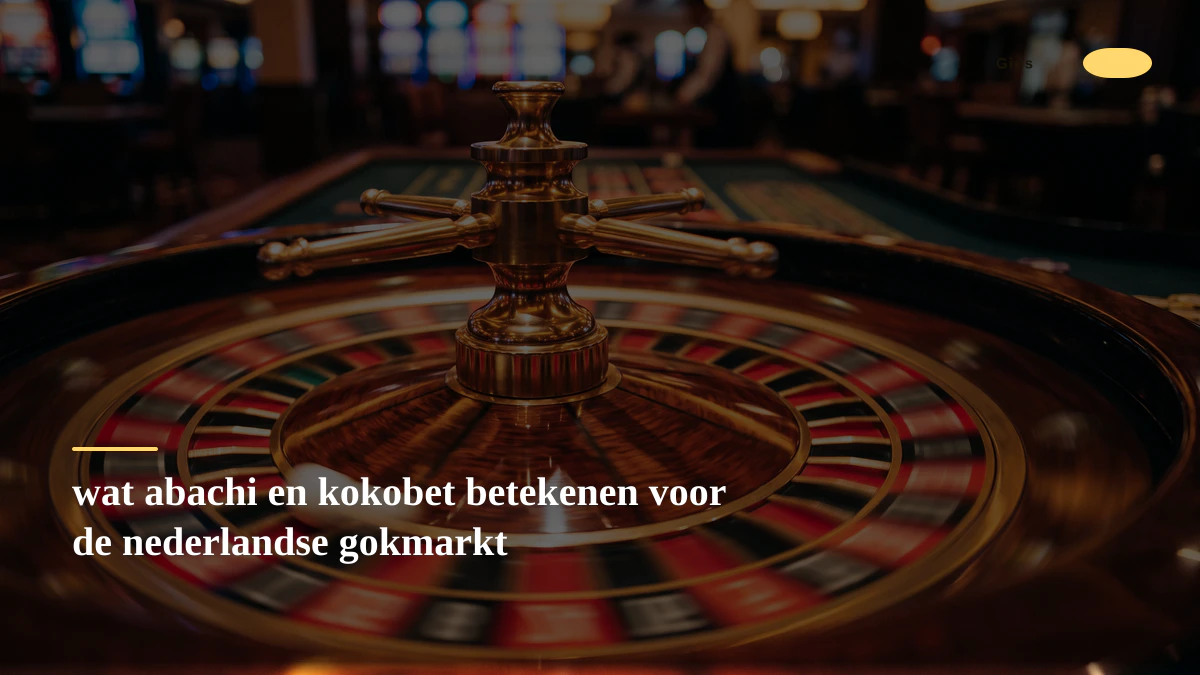 wat abachi en kokobet betekenen voor de nederlandse gokmarkt