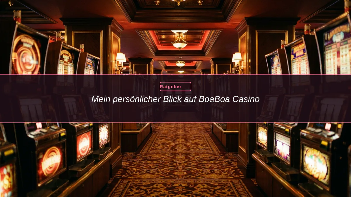 Mein persönlicher Blick auf BoaBoa Casino