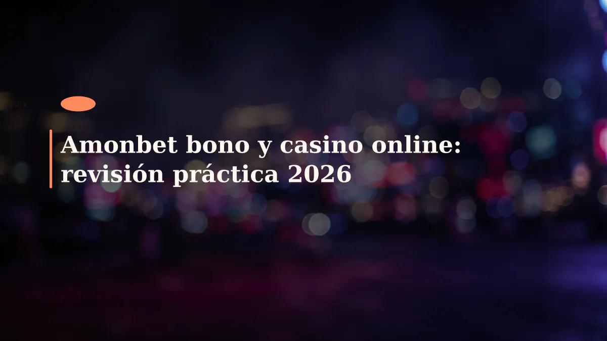 Amonbet bono y casino online: revisión práctica 2026