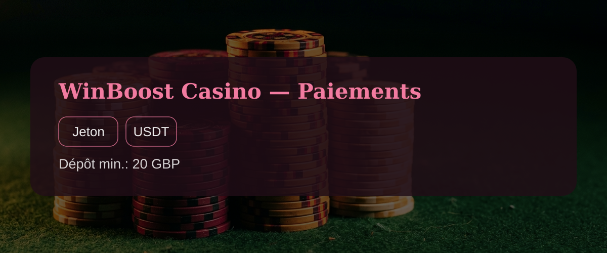 WinBoost Casino � Paiements: Jeton, USDT