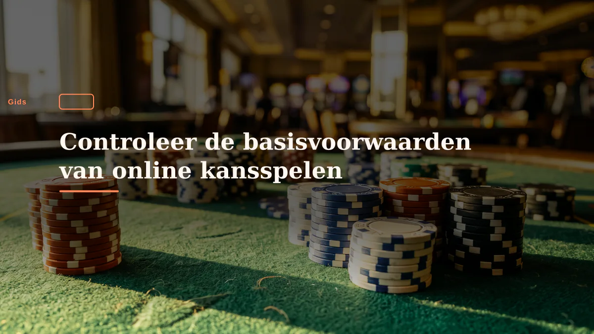 Controleer de basisvoorwaarden van online kansspelen
