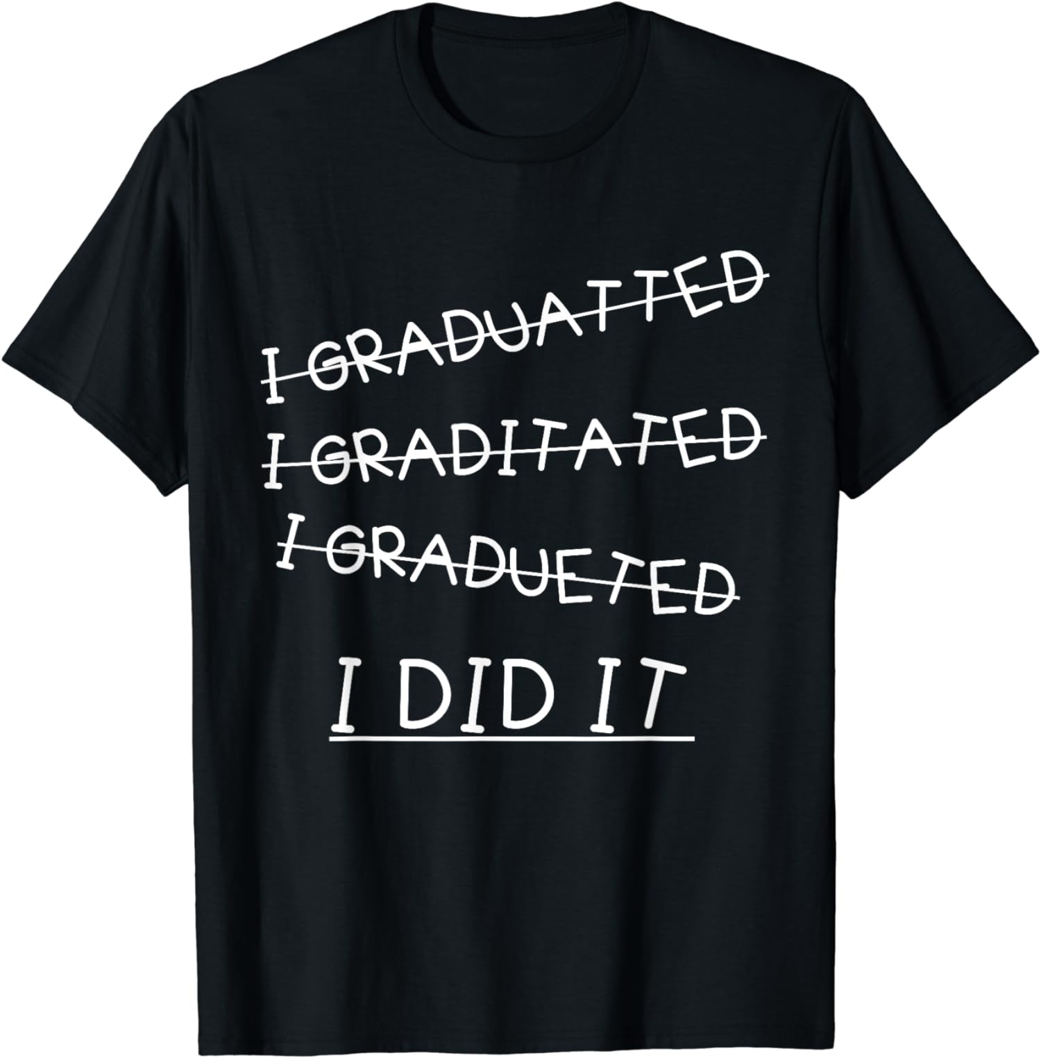 I Did It Graduation Gift Funny 2017 Graduate Unisex T-Shirt