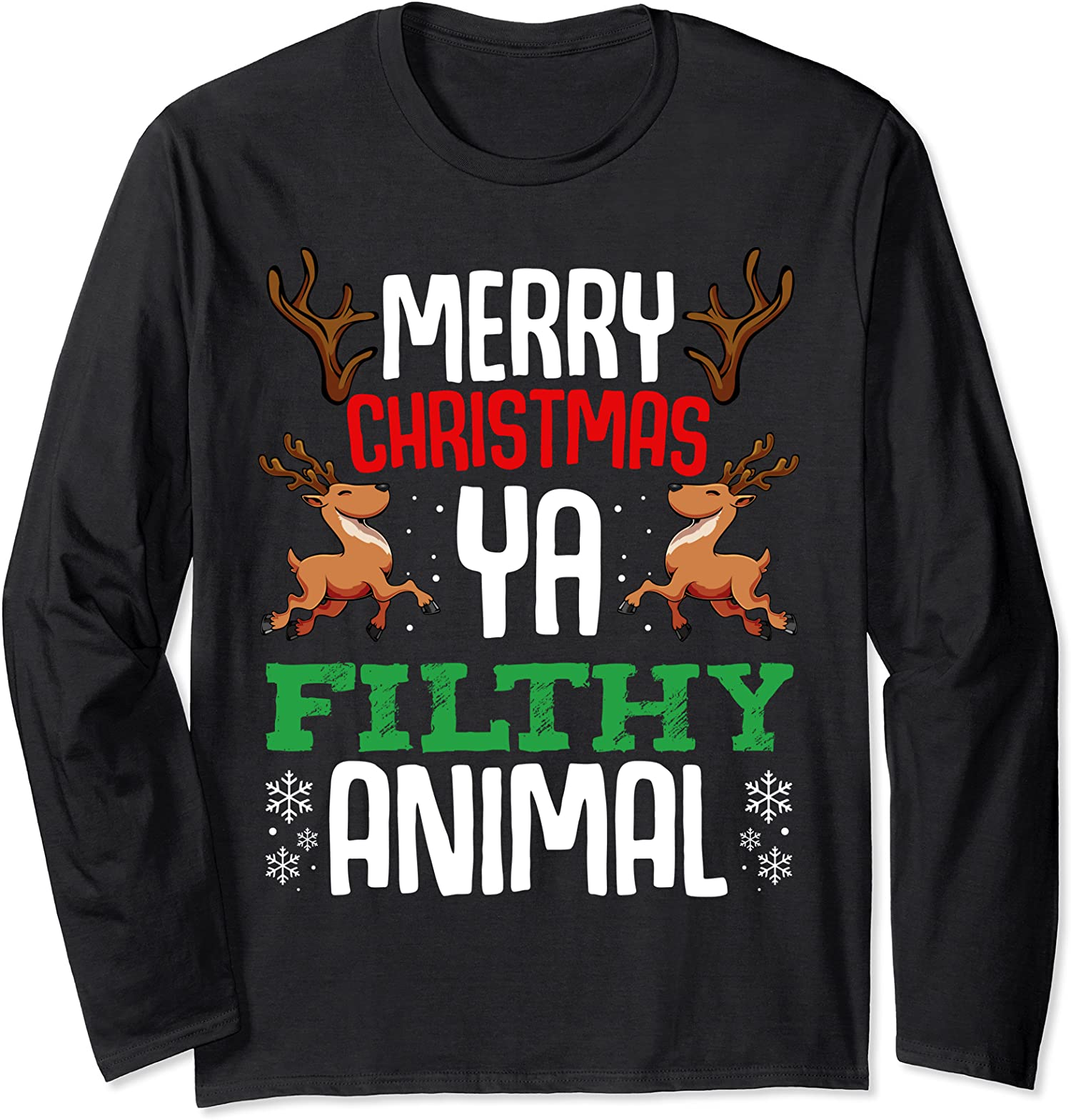 Merry Christmas Ya Filthy Animal Xmas Winter Snow Long Sleeve T-Shirt