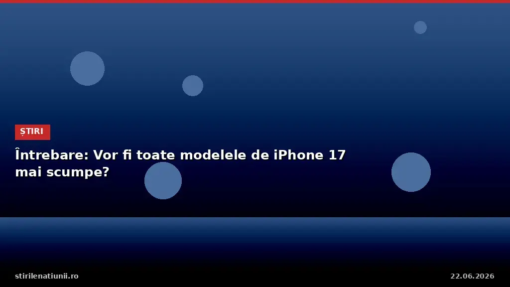 Q: Will all iPhone 17 models be more expensive?