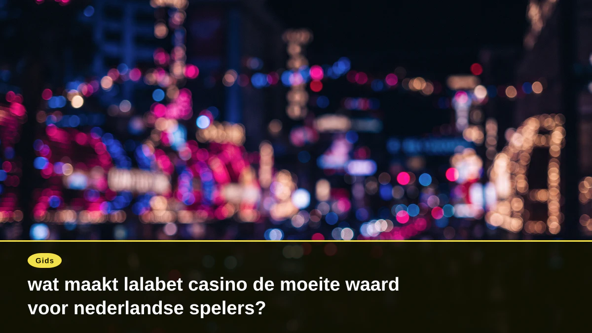 wat maakt lalabet casino de moeite waard voor nederlandse spelers?