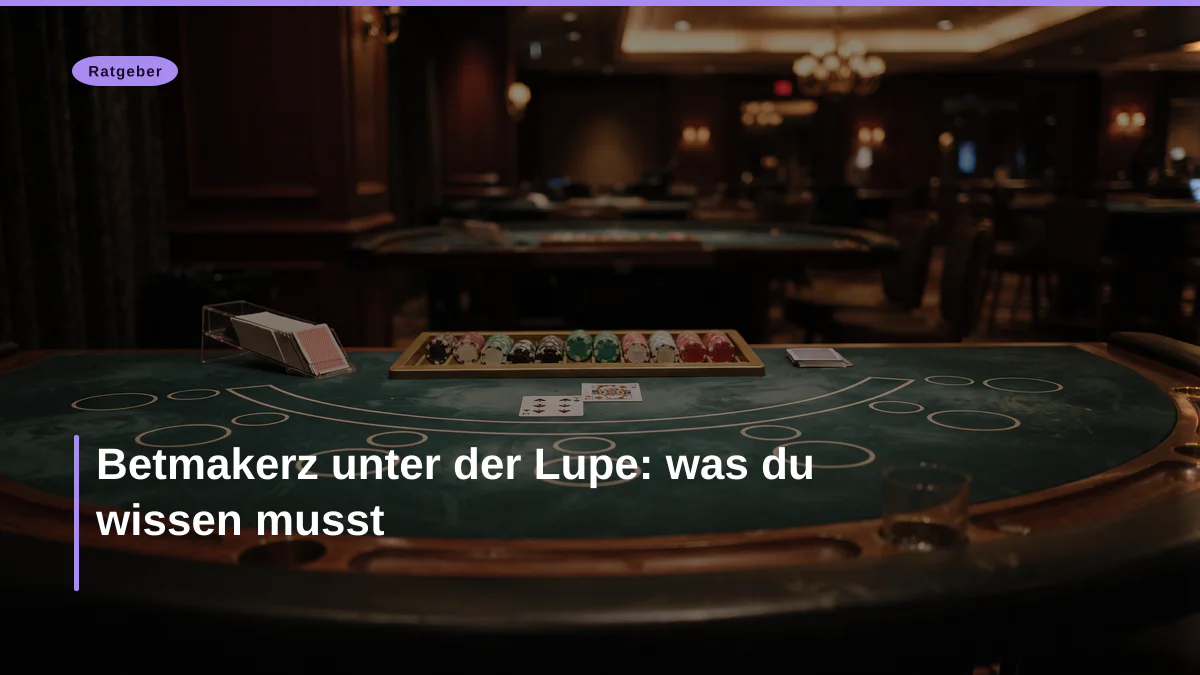 Betmakerz unter der Lupe: was du wissen musst
