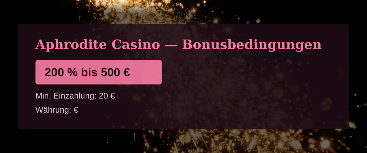 Aphrodite Casino — Bonusbedingungen: 200 % bis 500 €
