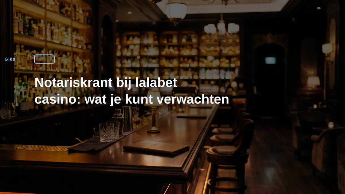 Notariskrant bij lalabet casino: wat je kunt verwachten