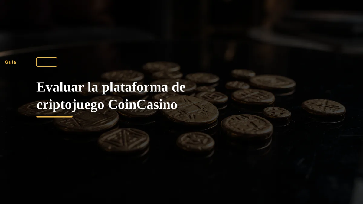 Evaluar la plataforma de criptojuego CoinCasino