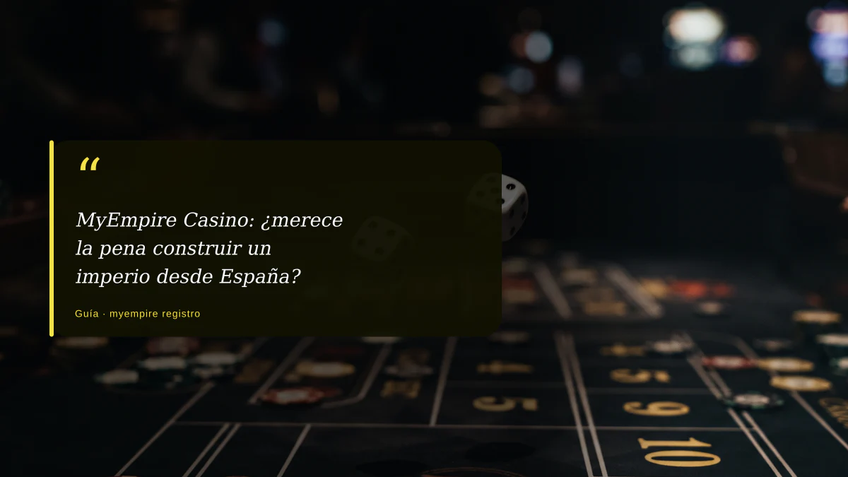 MyEmpire Casino: ¿merece la pena construir un imperio desde España?