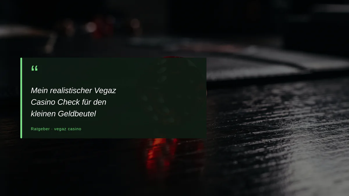 Mein realistischer Vegaz Casino Check für den kleinen Geldbeutel