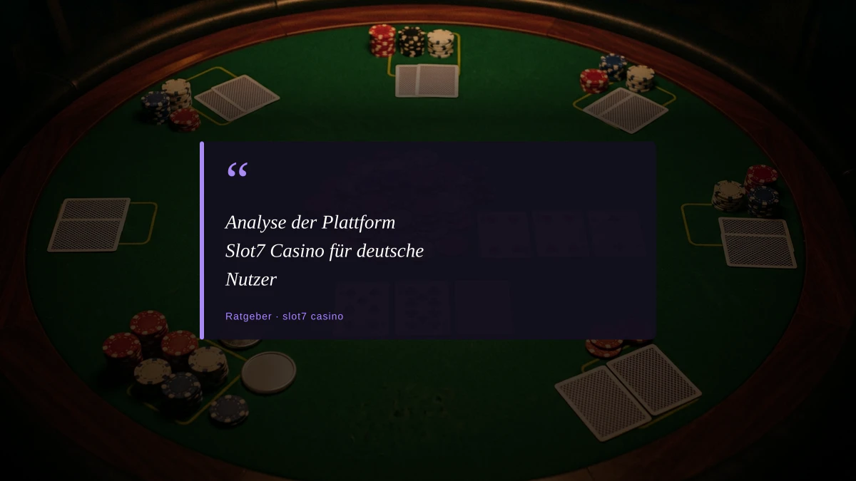 Analyse der Plattform Slot7 Casino für deutsche Nutzer