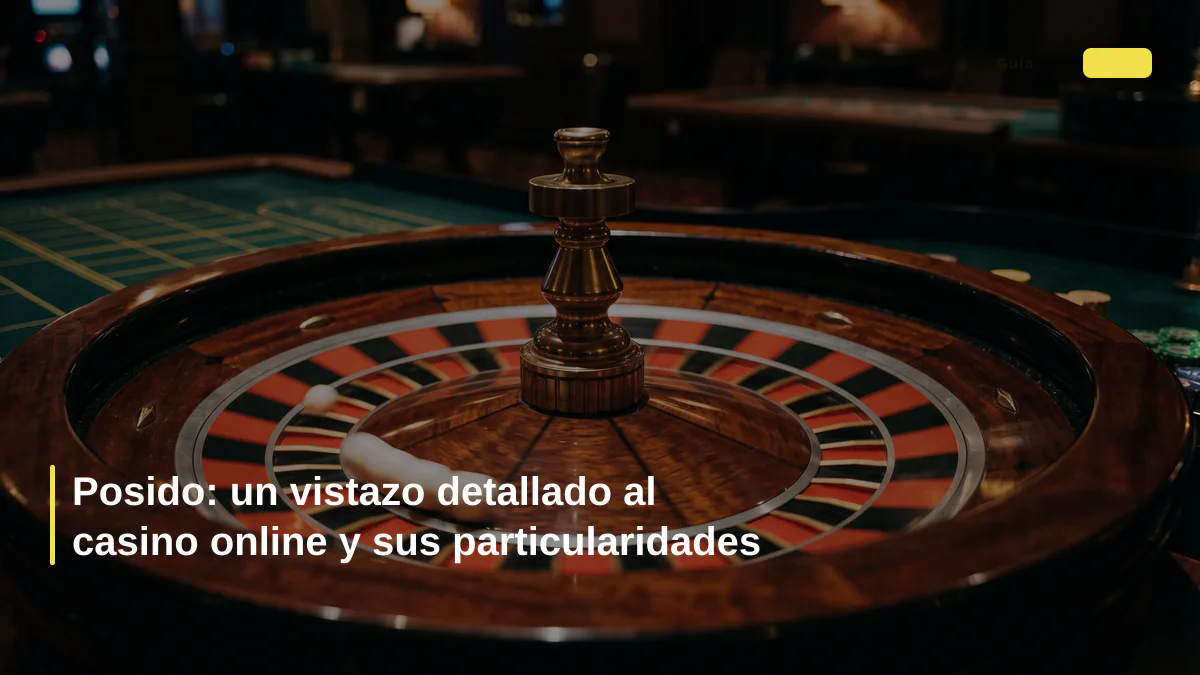 Posido: un vistazo detallado al casino online y sus particularidades