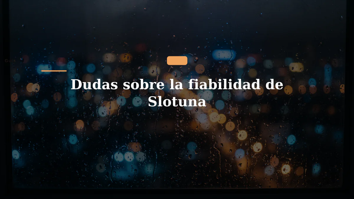 Dudas sobre la fiabilidad de Slotuna