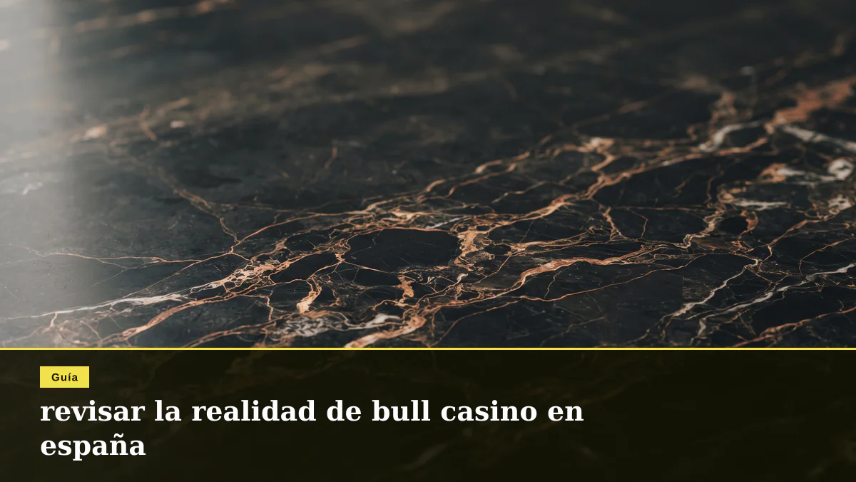 revisar la realidad de bull casino en españa