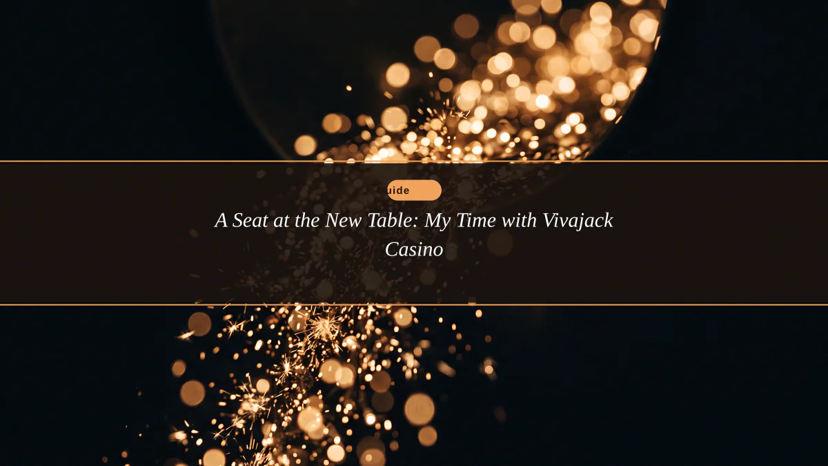 A Seat at the New Table: My Time with Vivajack Casino