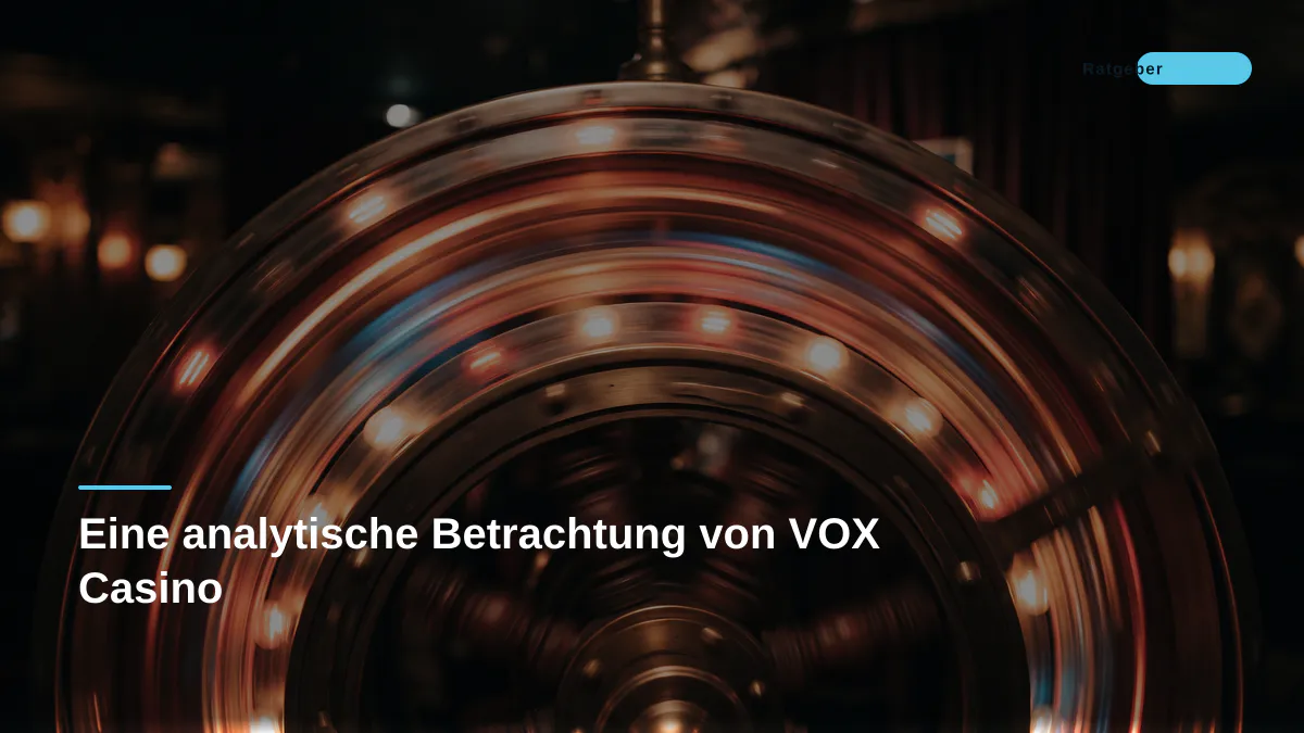 Eine analytische Betrachtung von VOX Casino