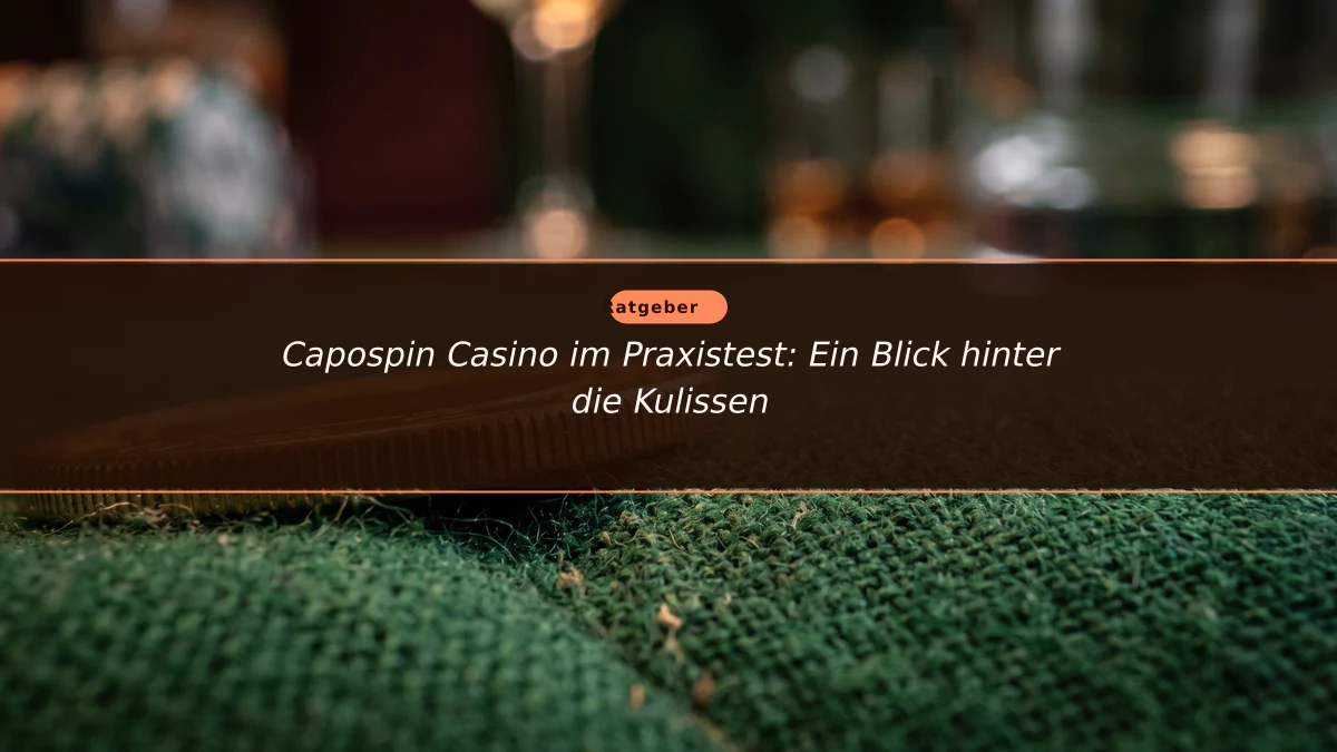 Capospin Casino im Praxistest: Ein Blick hinter die Kulissen
